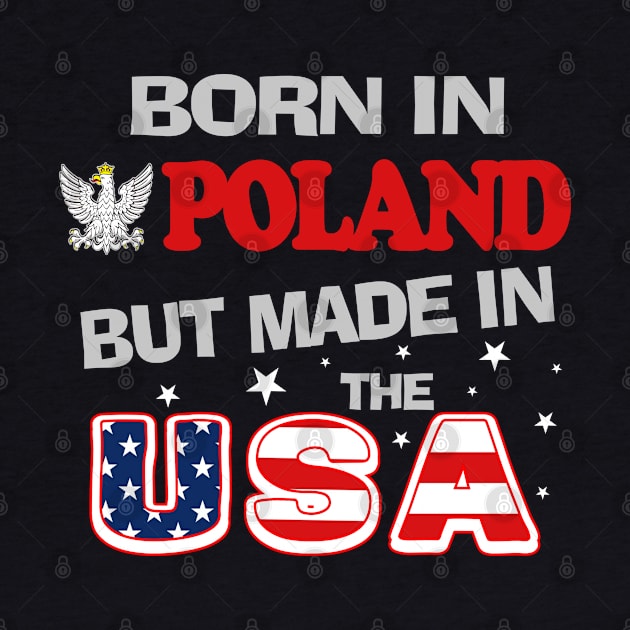 Polska Born in Poland but Made in the USA Polish American Polish Eagle by DesignFunk